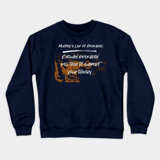 Law of Research. Murphy's Law Humor Collection Crewneck Sweatshirt